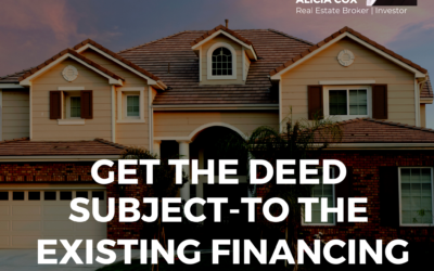 Get the Deed Subject-To the Existing Mortgage